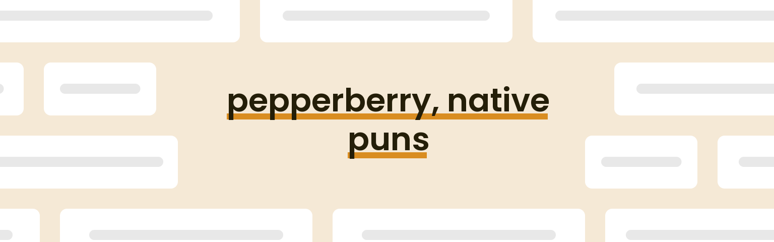 pepperberry-native-puns