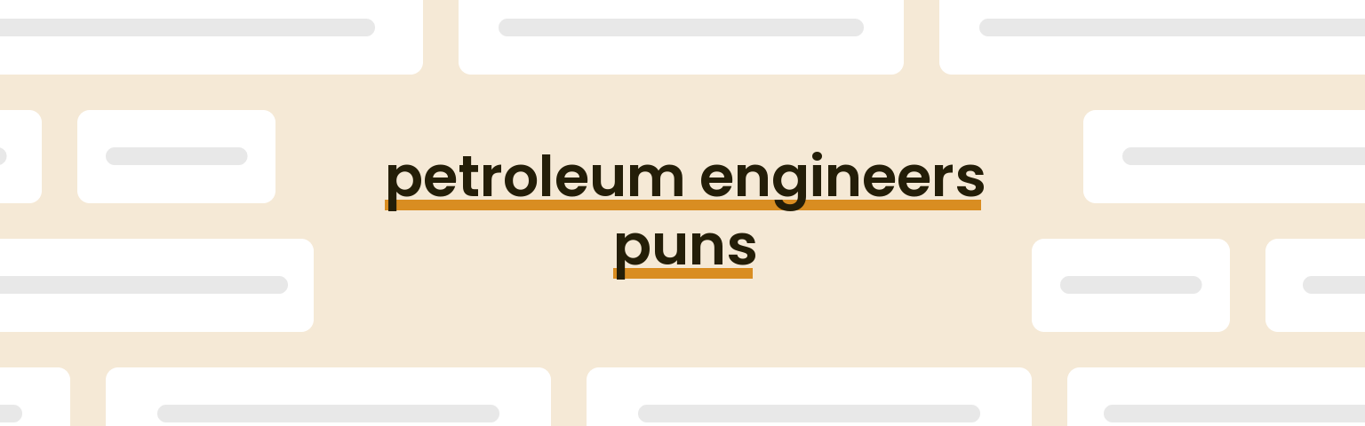 petroleum-engineers-puns