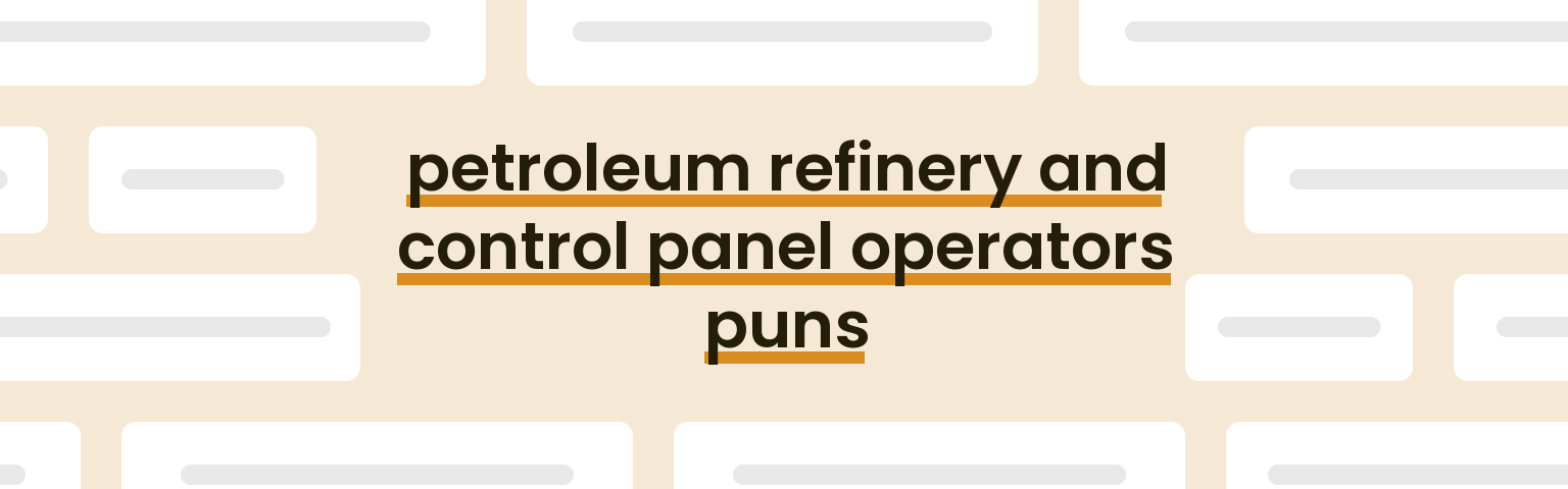 petroleum-refinery-and-control-panel-operators-puns