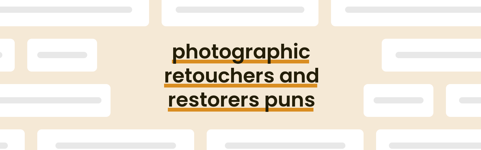 photographic-retouchers-and-restorers-puns