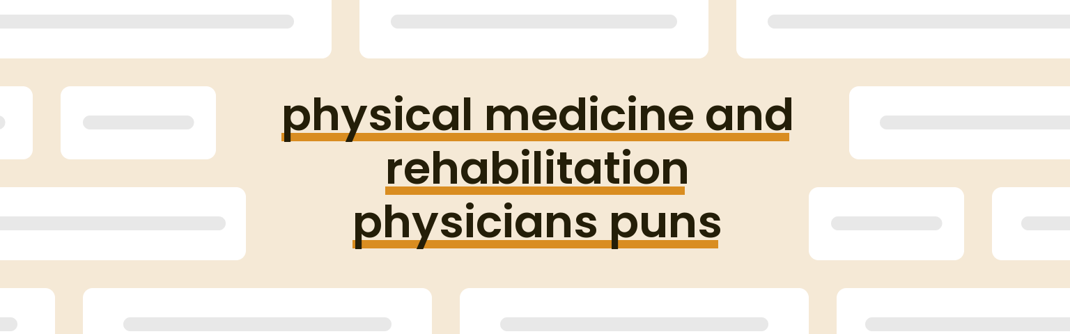 physical-medicine-and-rehabilitation-physicians-puns