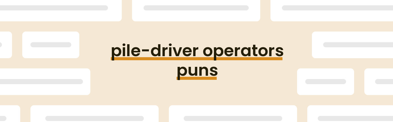 pile-driver-operators-puns