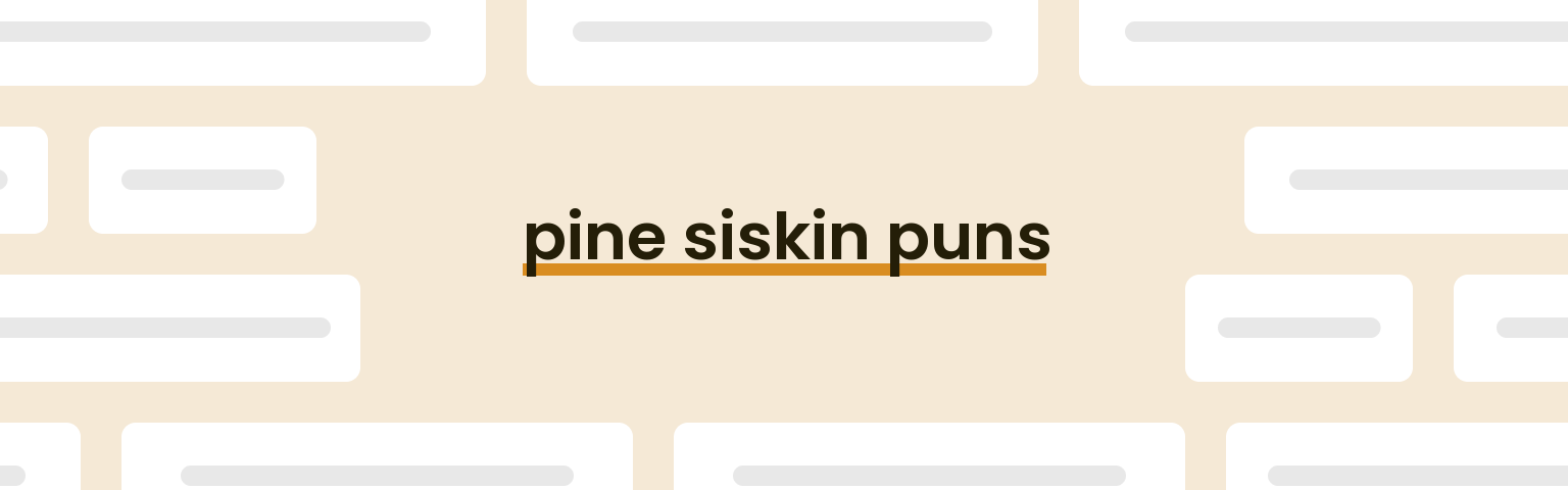 pine-siskin-puns