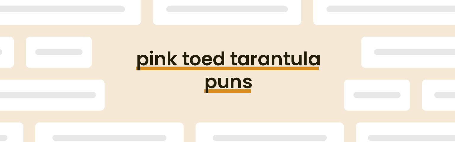 pink-toed-tarantula-puns
