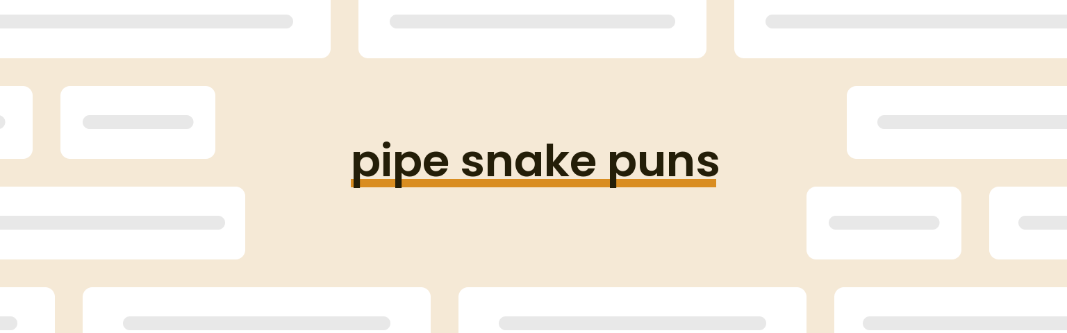pipe-snake-puns