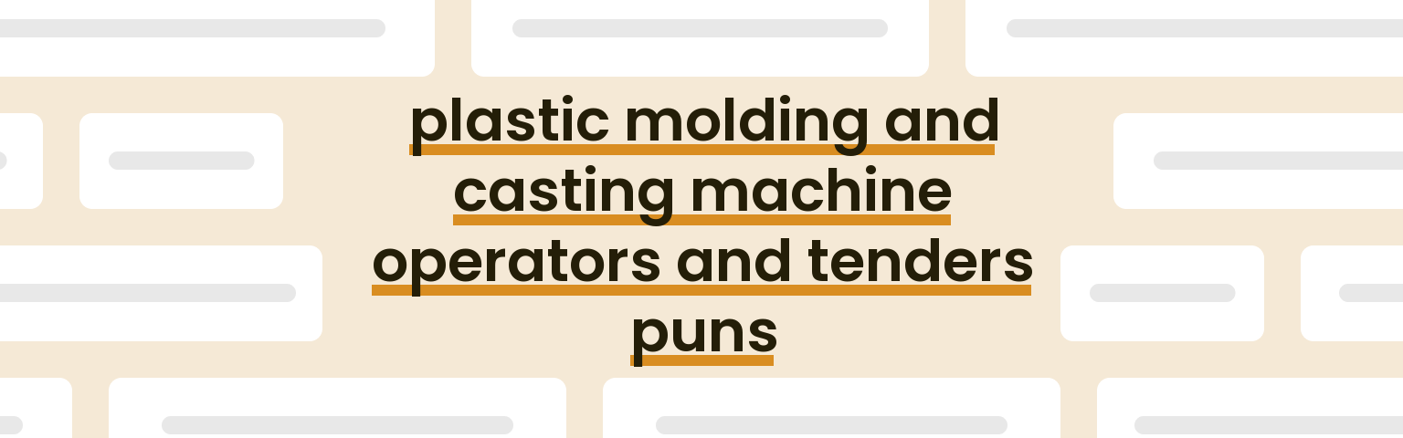 plastic-molding-and-casting-machine-operators-and-tenders-puns