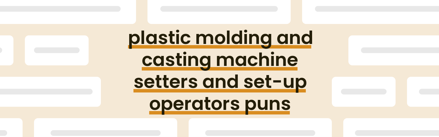 plastic-molding-and-casting-machine-setters-and-set-up-operators-puns