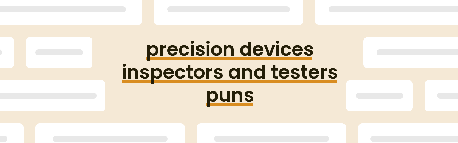 precision-devices-inspectors-and-testers-puns