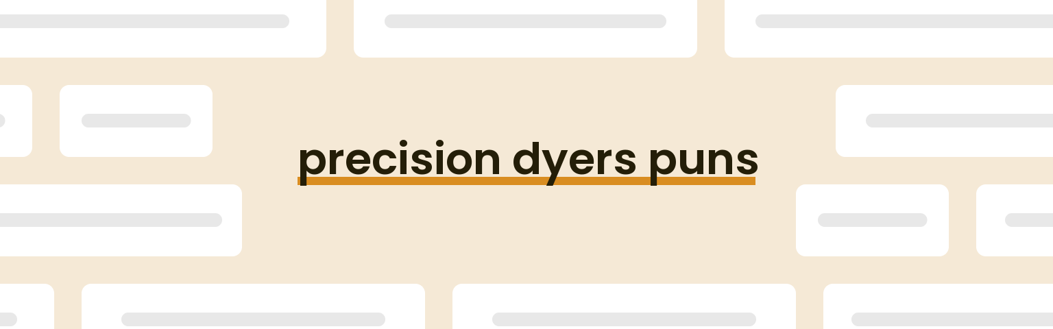 precision-dyers-puns