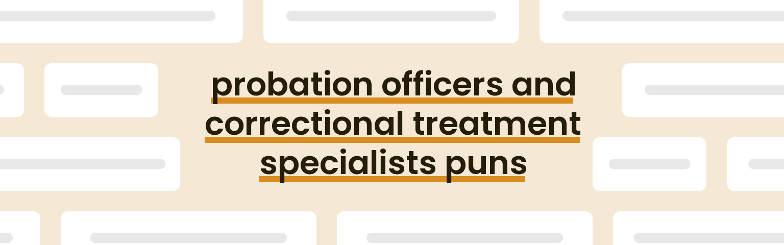 probation-officers-and-correctional-treatment-specialists-puns