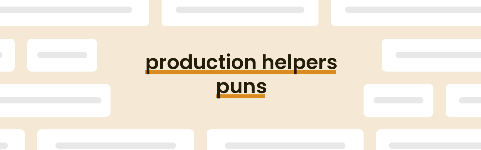 production-helpers-puns