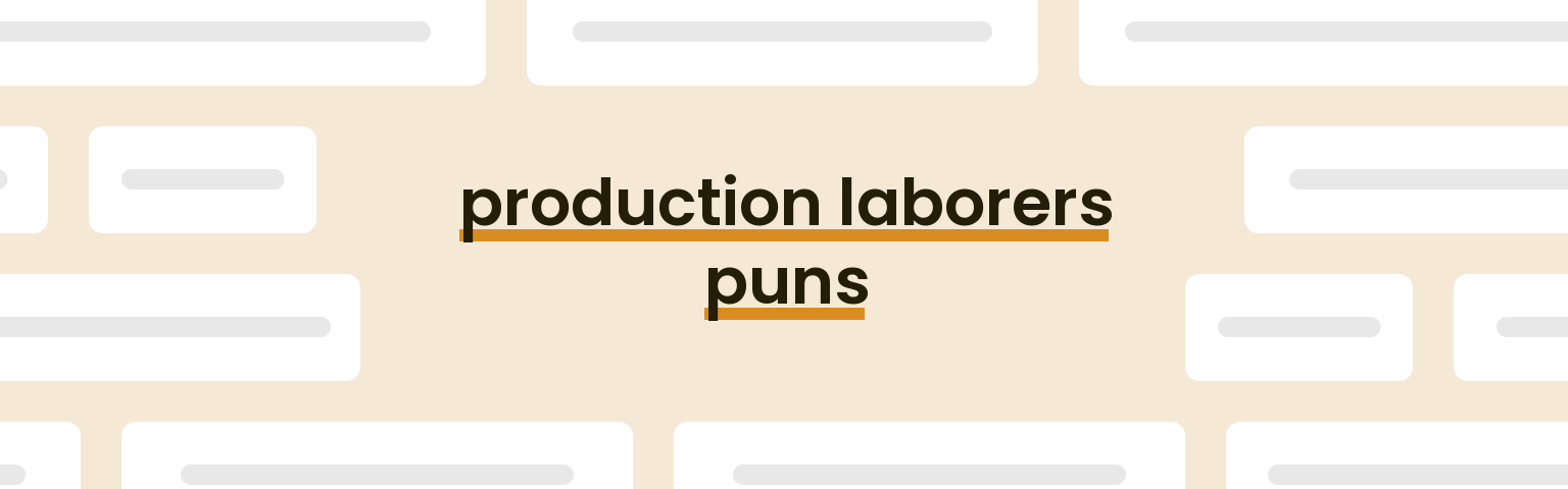 production-laborers-puns