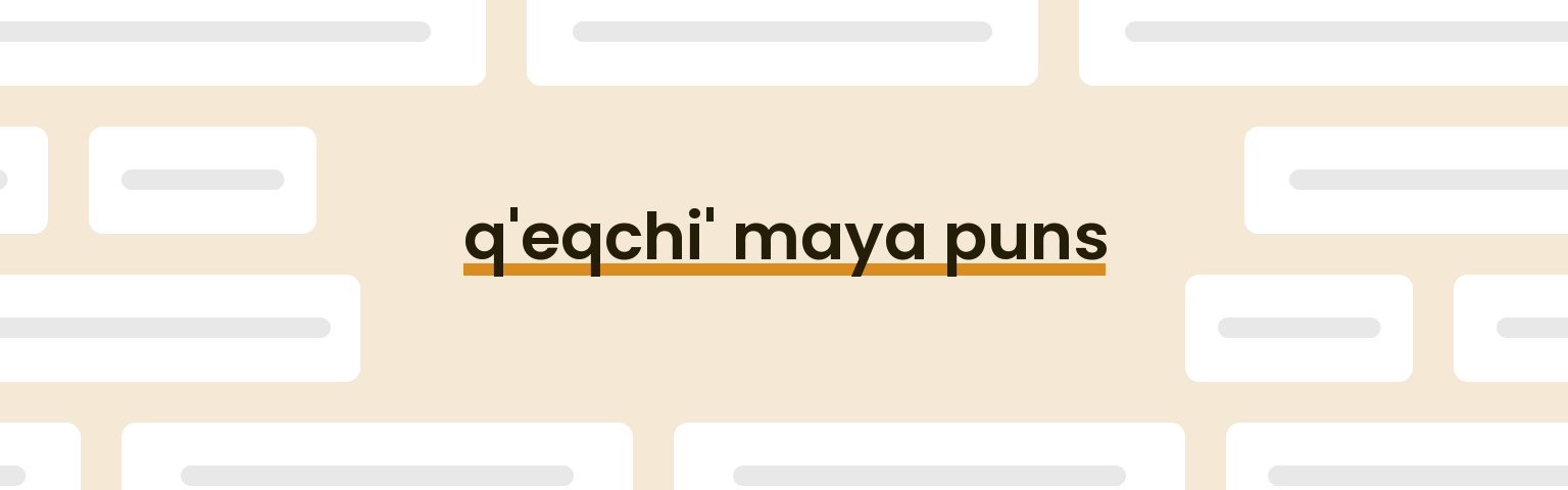 qeqchi-maya-puns
