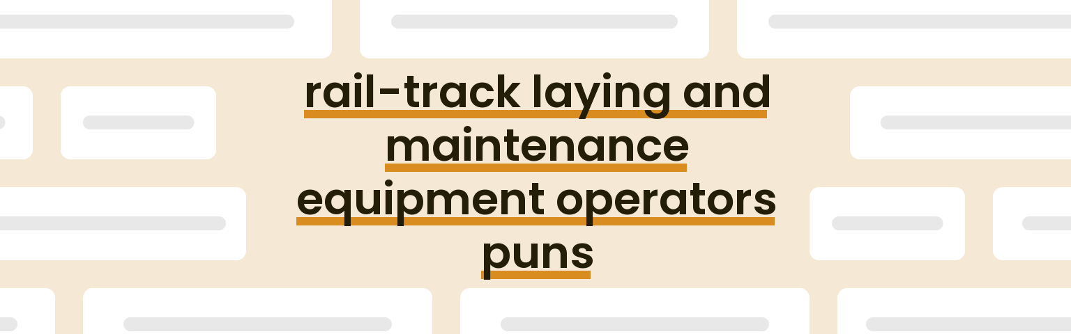 rail-track-laying-and-maintenance-equipment-operators-puns