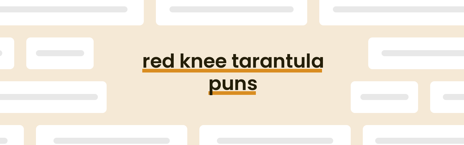 red-knee-tarantula-puns