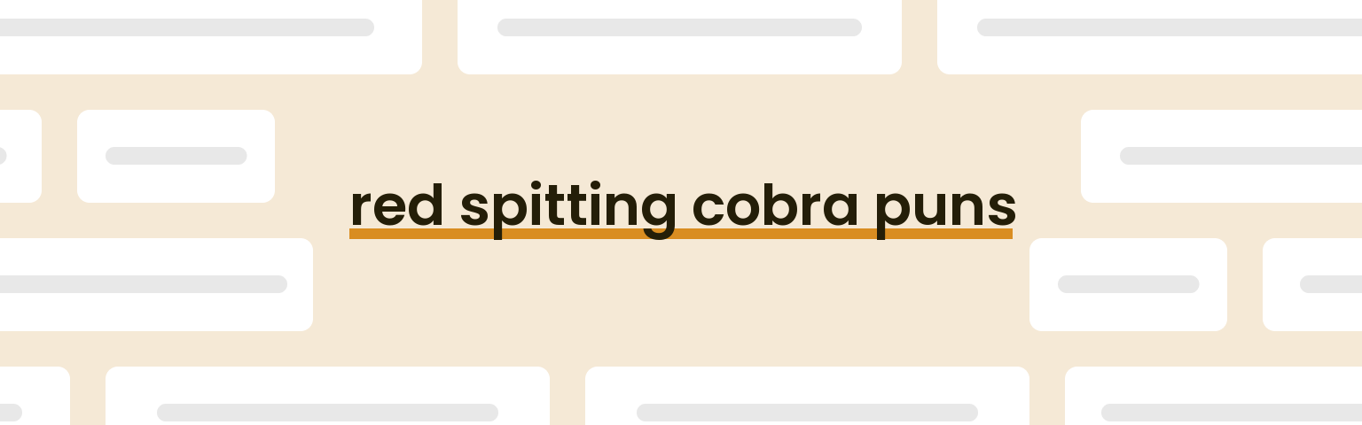 red-spitting-cobra-puns