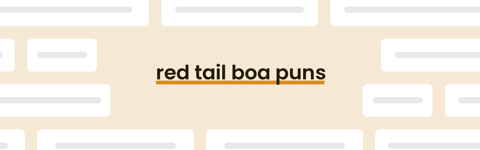 red-tail-boa-puns