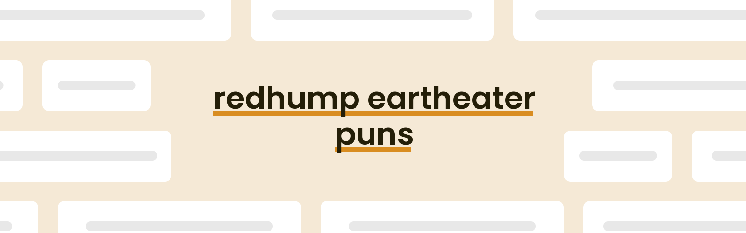 redhump-eartheater-puns