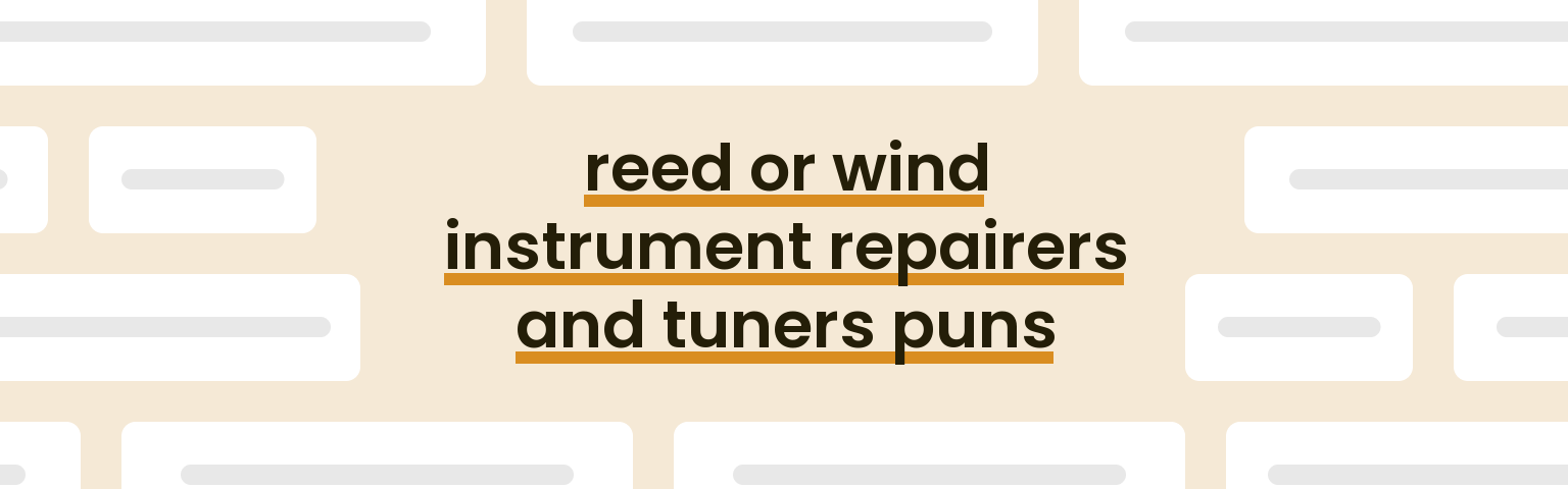 reed-or-wind-instrument-repairers-and-tuners-puns