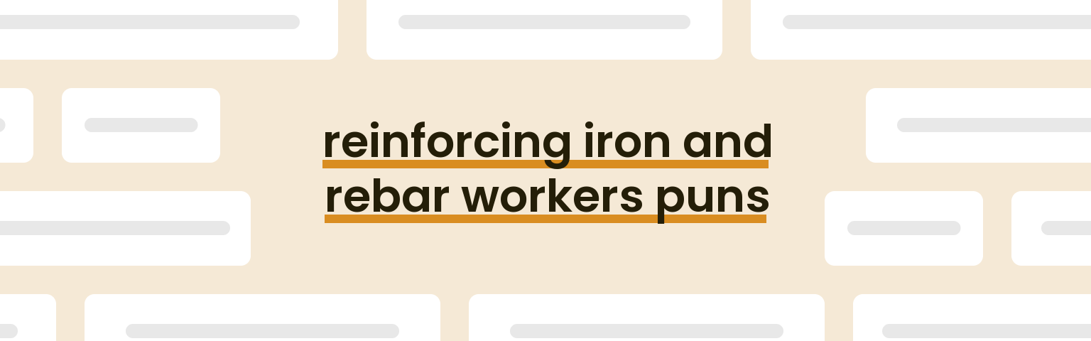 reinforcing-iron-and-rebar-workers-puns