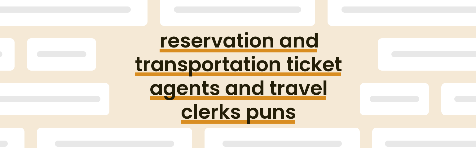 reservation-and-transportation-ticket-agents-and-travel-clerks-puns