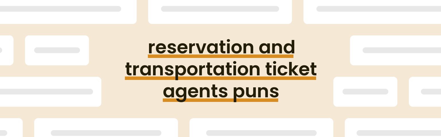 reservation-and-transportation-ticket-agents-puns