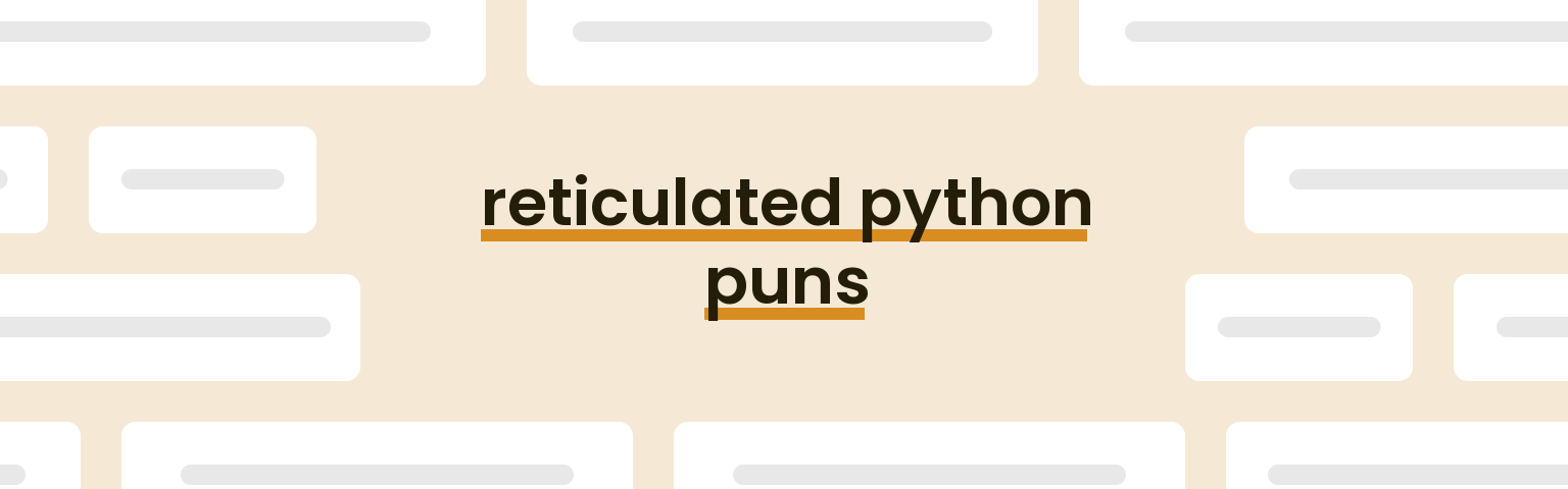 reticulated-python-puns