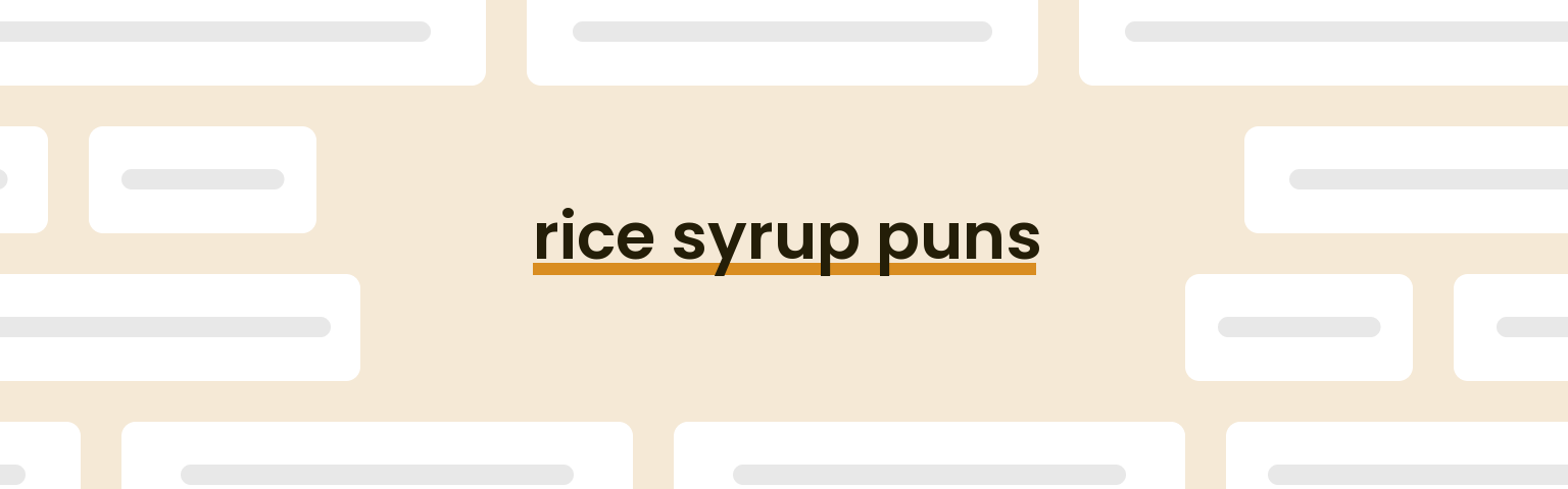 rice-syrup-puns