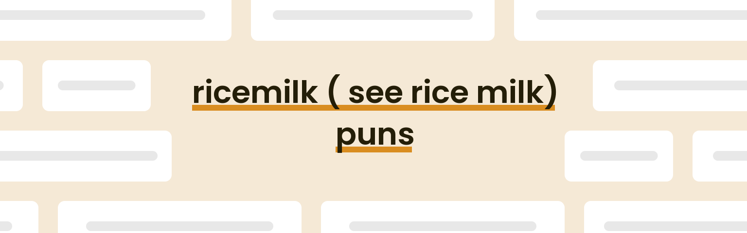 ricemilk-see-rice-milk-puns