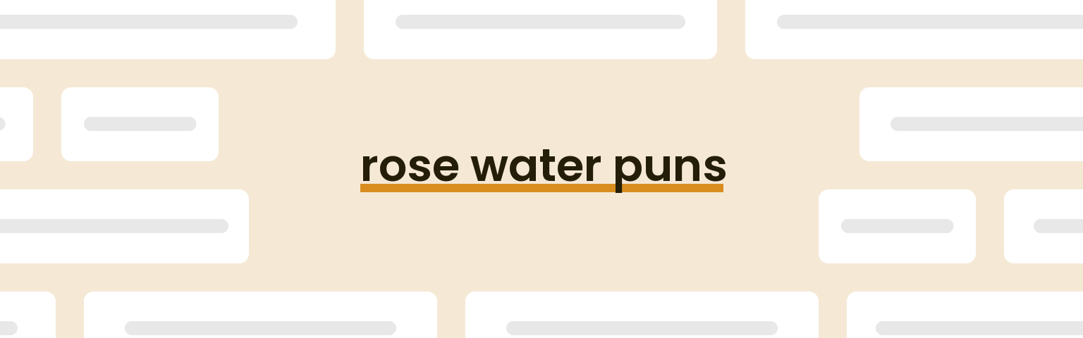 rose-water-puns