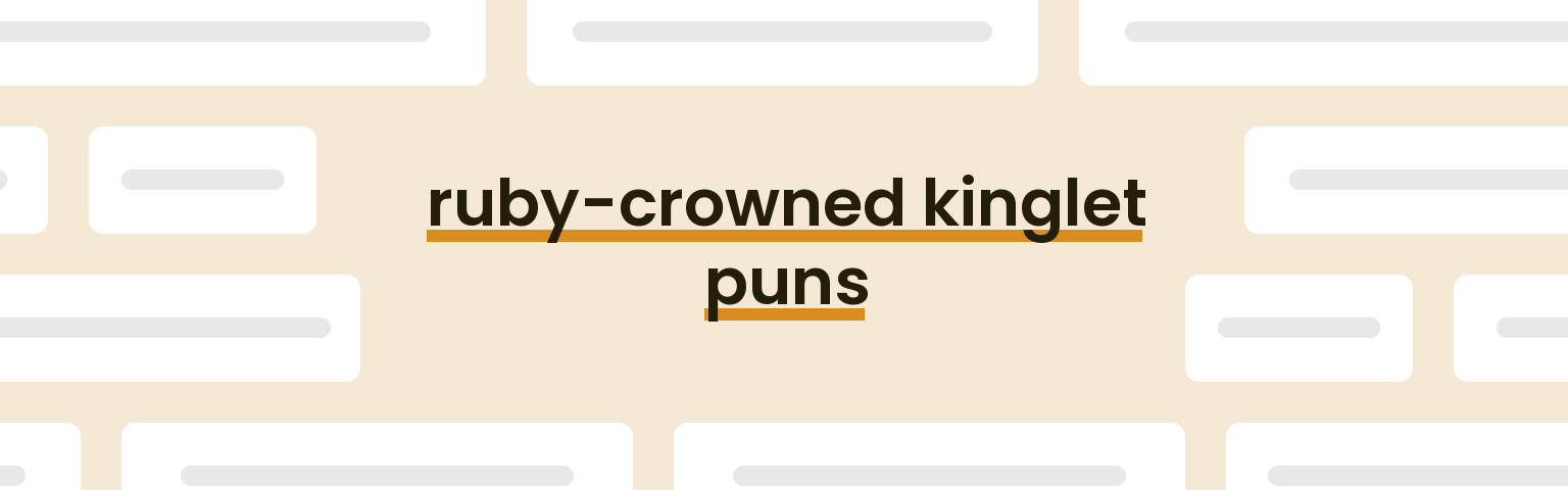 ruby-crowned-kinglet-puns