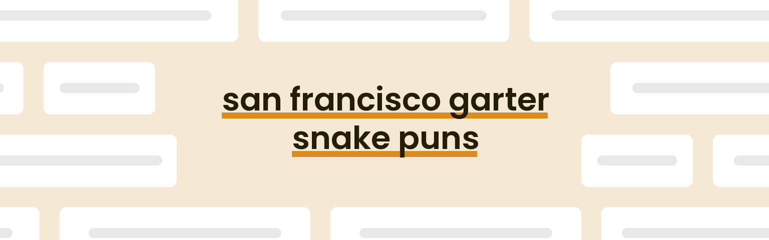 san-francisco-garter-snake-puns