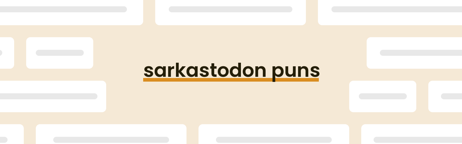 sarkastodon-puns