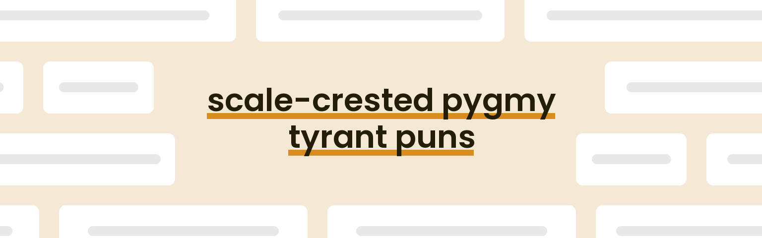scale-crested-pygmy-tyrant-puns