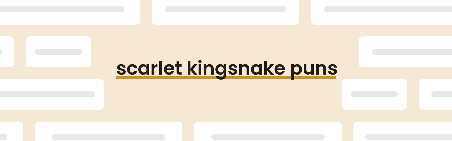 scarlet-kingsnake-puns