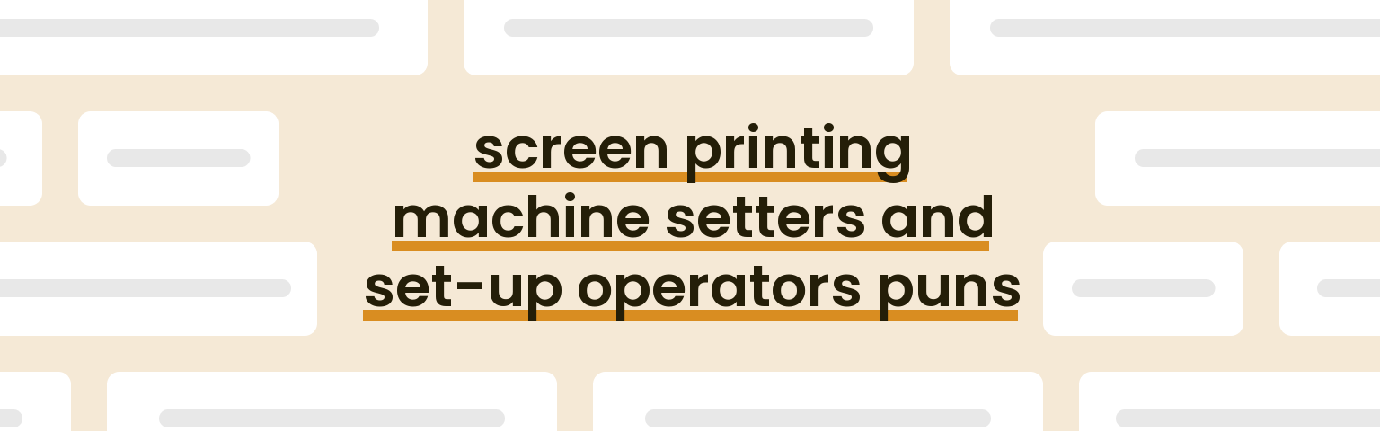 screen-printing-machine-setters-and-set-up-operators-puns