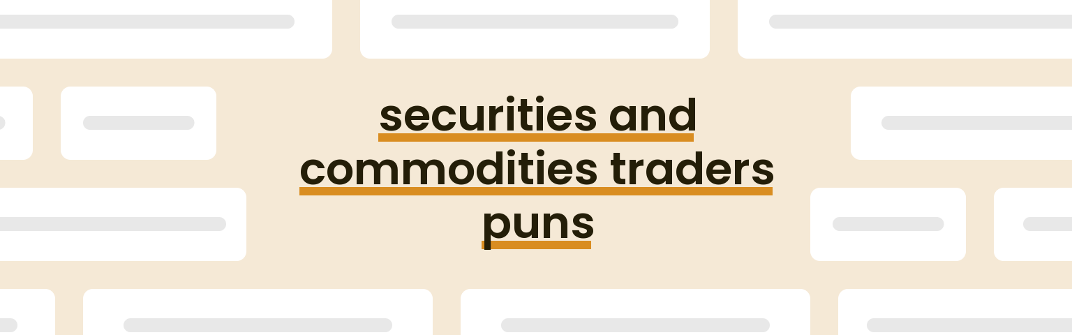 securities-and-commodities-traders-puns
