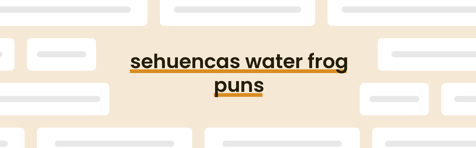 sehuencas-water-frog-puns