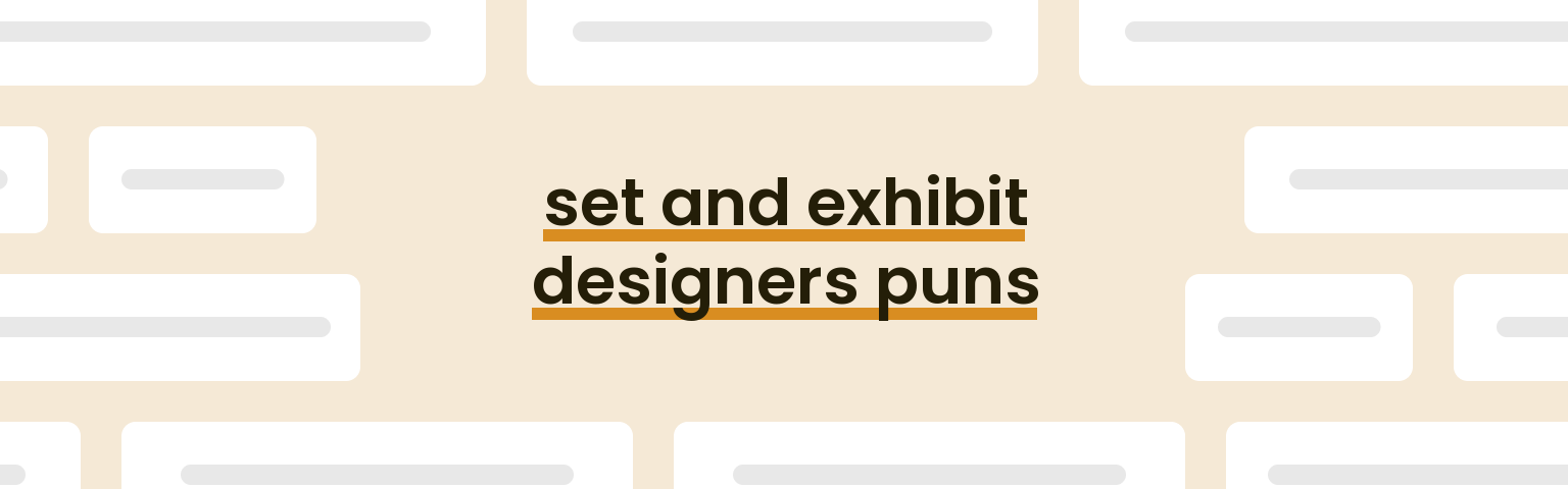 set-and-exhibit-designers-puns