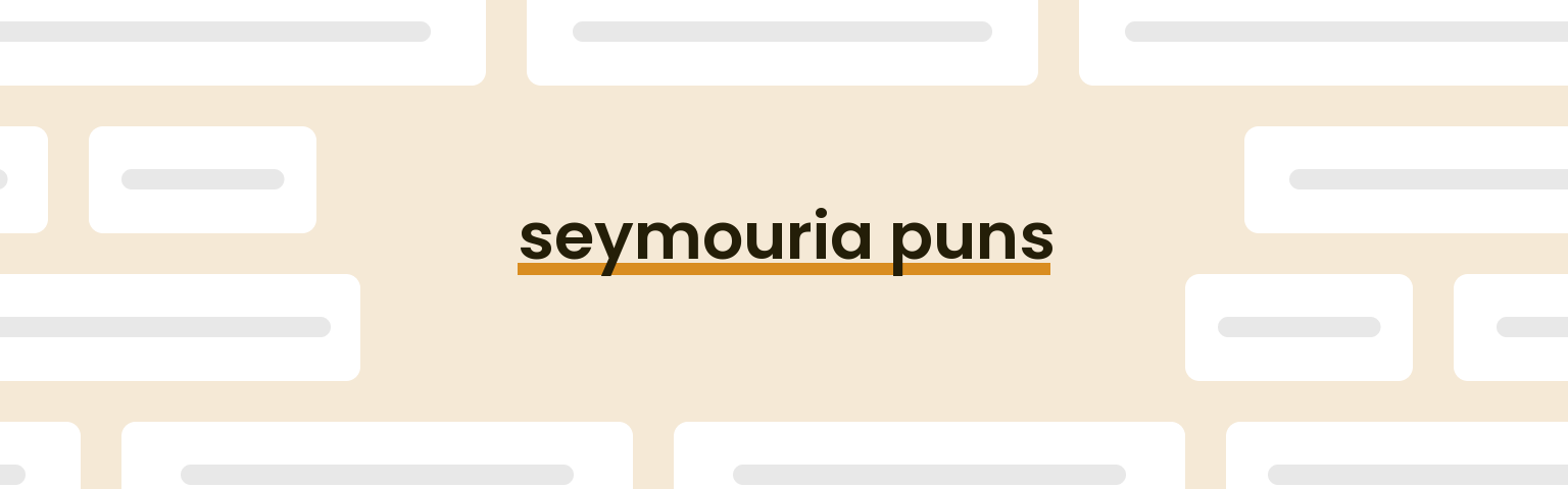 seymouria-puns