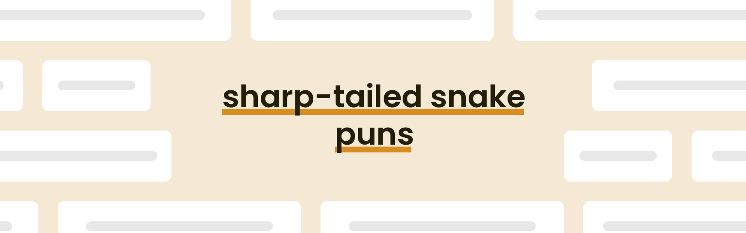 sharp-tailed-snake-puns