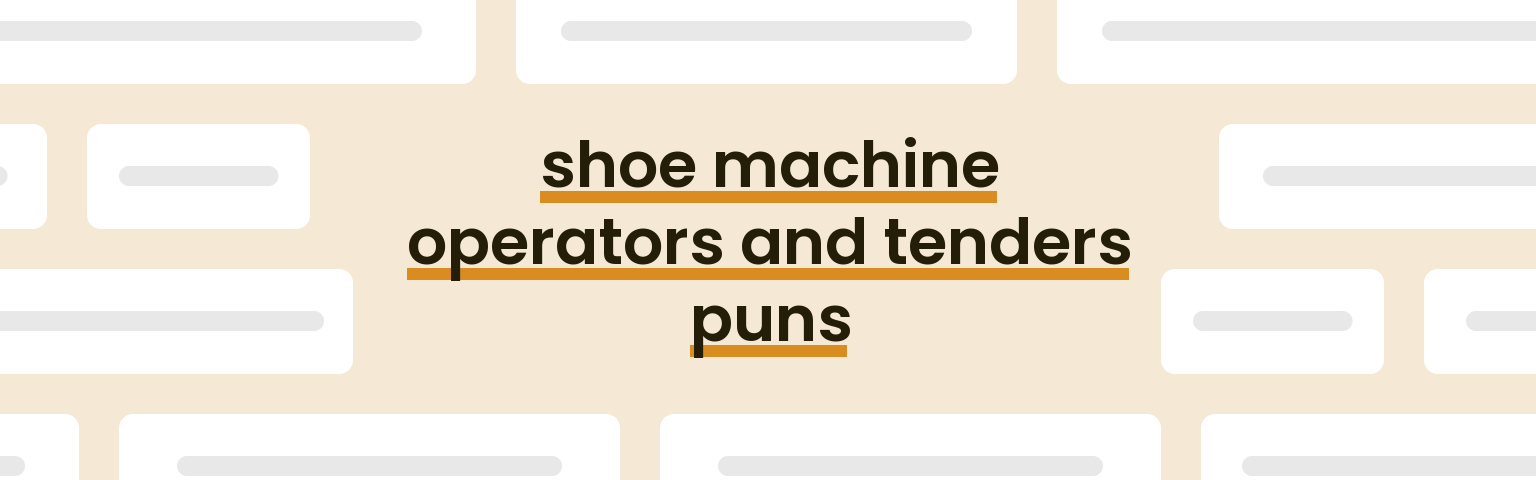 shoe-machine-operators-and-tenders-puns