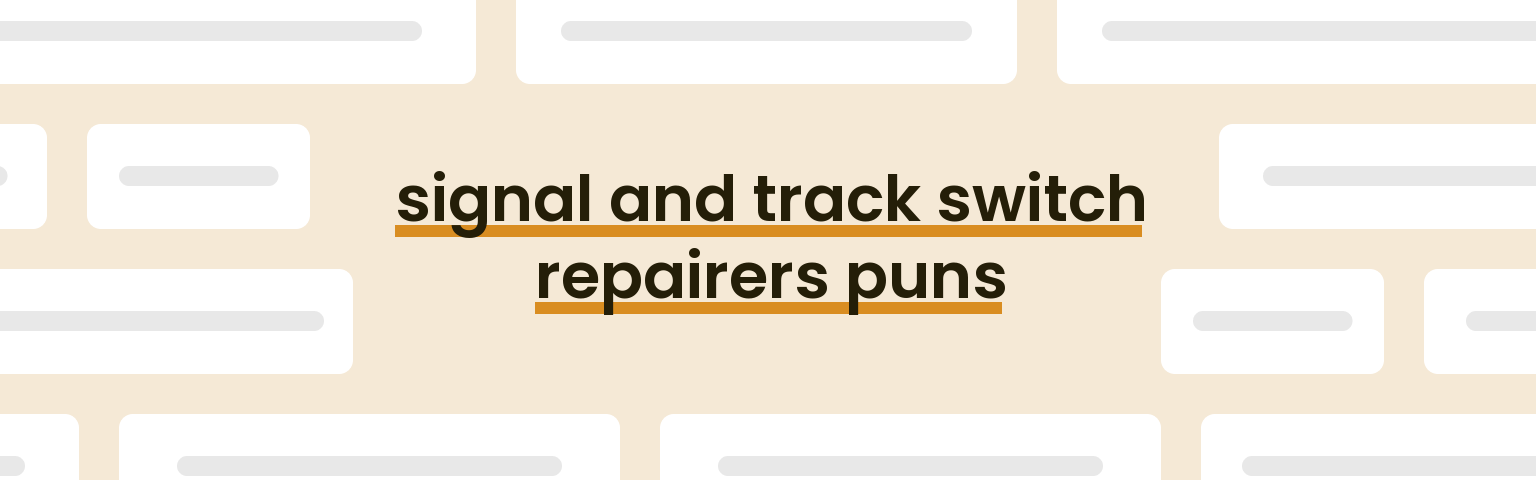 signal-and-track-switch-repairers-puns