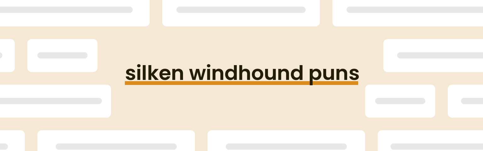 silken-windhound-puns