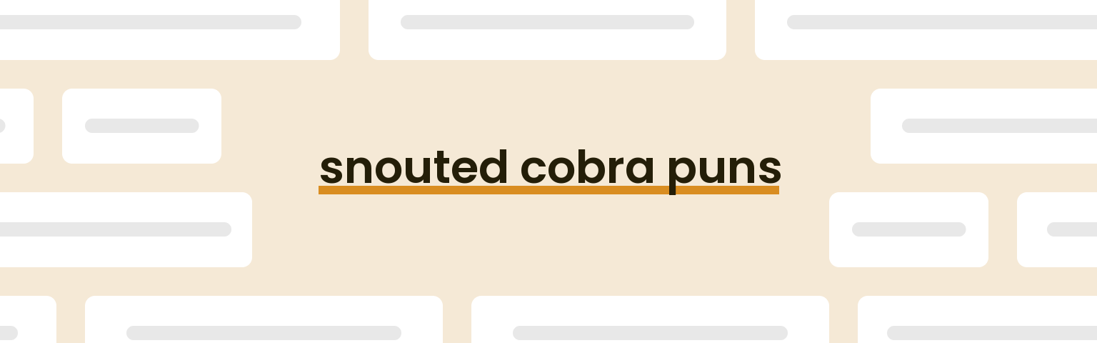 snouted-cobra-puns