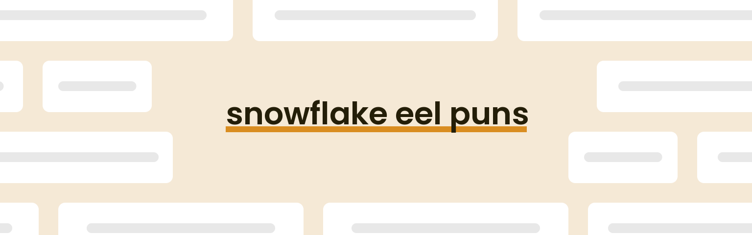 snowflake-eel-puns