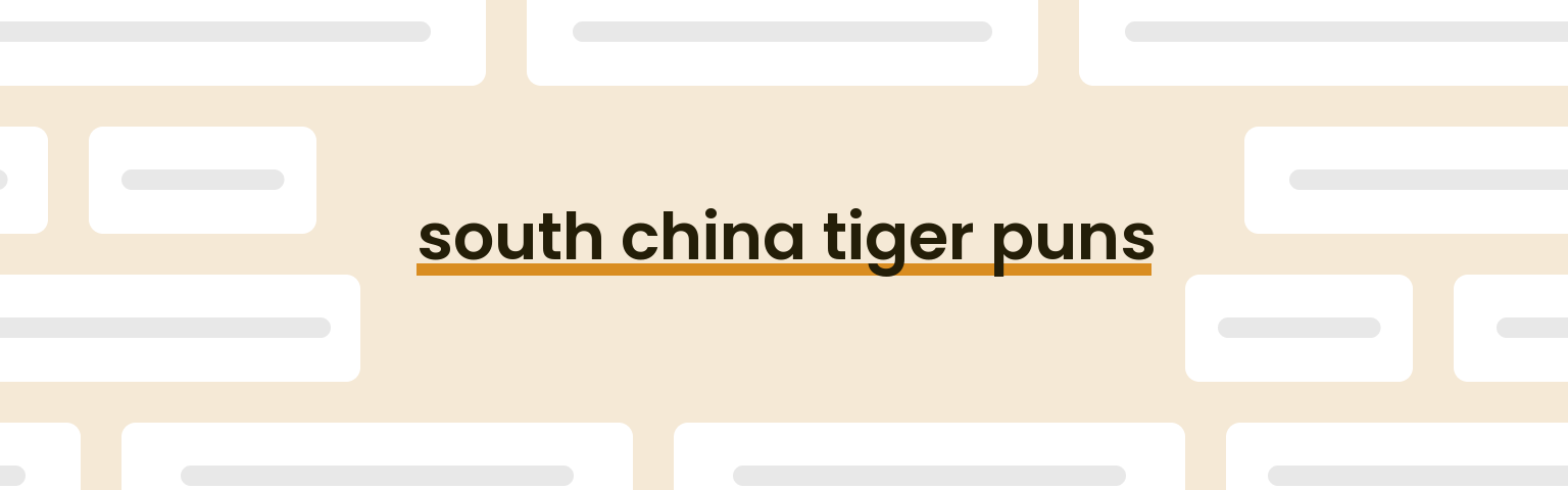 south-china-tiger-puns