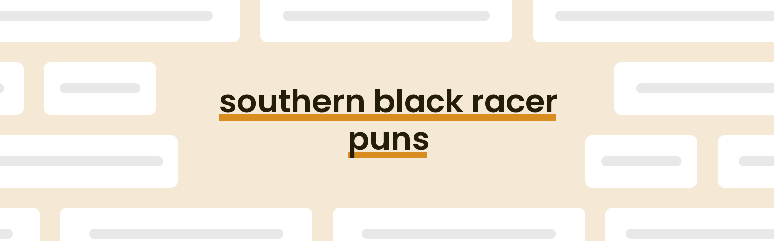southern-black-racer-puns