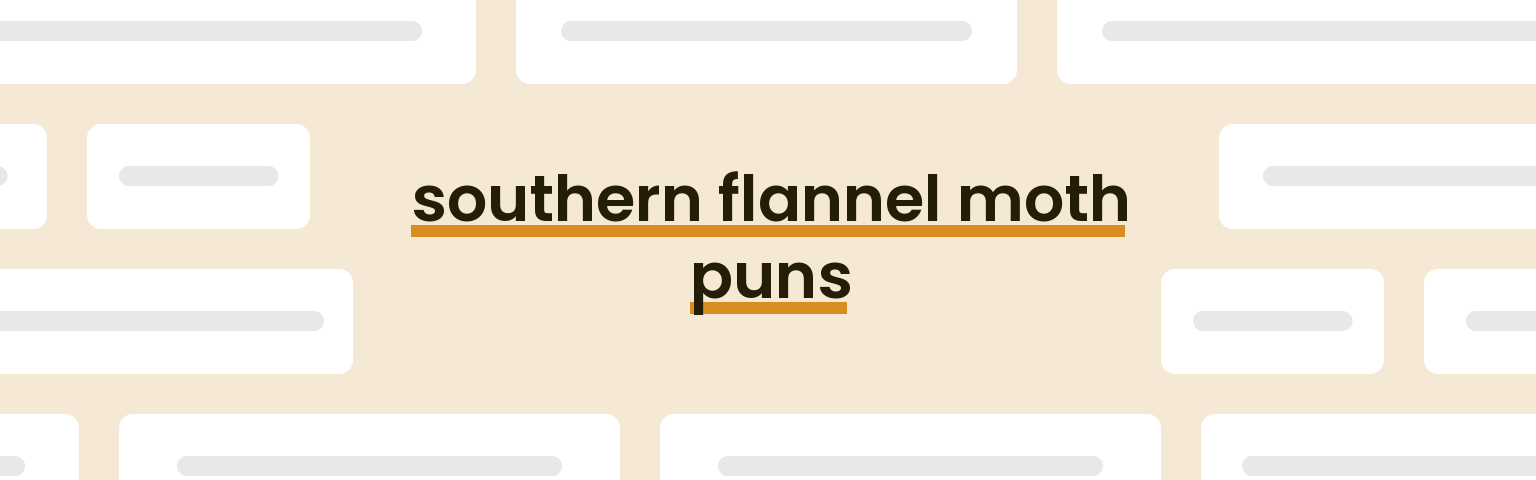 southern-flannel-moth-puns