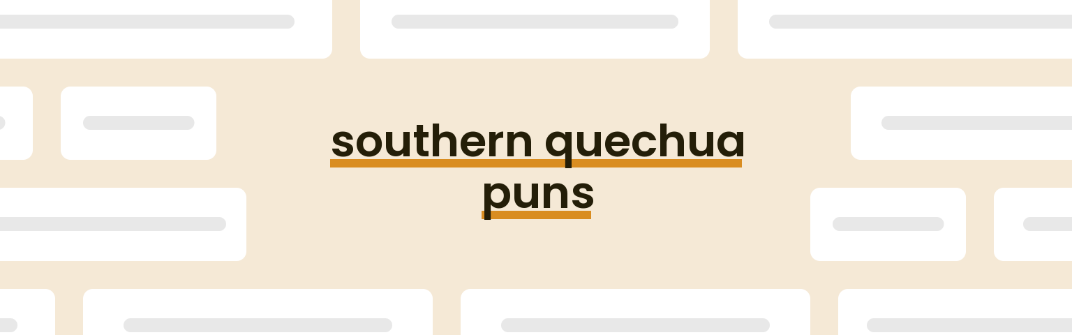 southern-quechua-puns